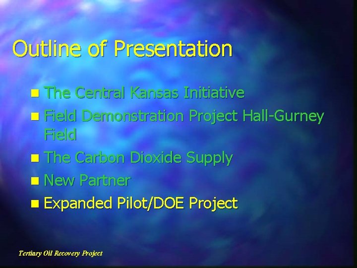 Outline of Presentation n The Central Kansas Initiative n Field Demonstration Project Hall-Gurney Field