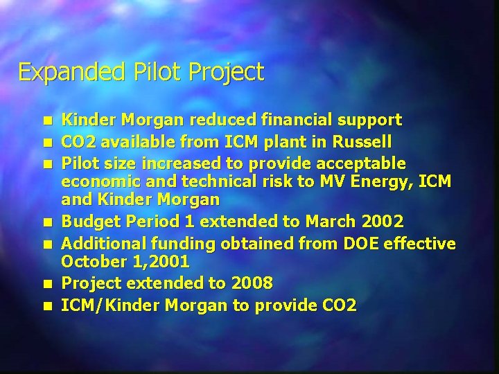 Expanded Pilot Project n n n n Kinder Morgan reduced financial support CO 2
