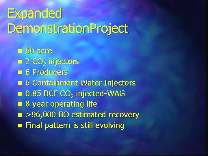 Expanded Demonstration. Project n n n n 60 acre 2 CO 2 injectors 6