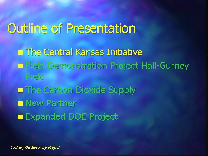 Outline of Presentation n The Central Kansas Initiative n Field Demonstration Project Hall-Gurney Field