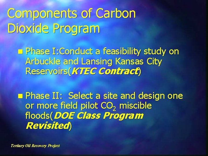 Components of Carbon Dioxide Program n Phase I: Conduct a feasibility study on Arbuckle