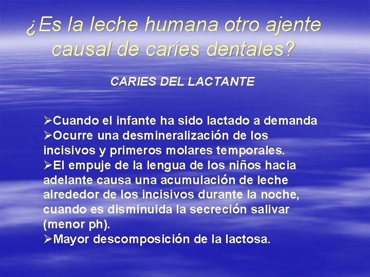 ¿Es la leche humana otro ajente causal de caries dentales? CARIES DEL LACTANTE ØCuando