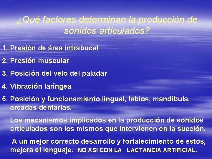 ¿Qué factores determinan la producción de sonidos articulados? 1. Presión de área intrabucal 2.