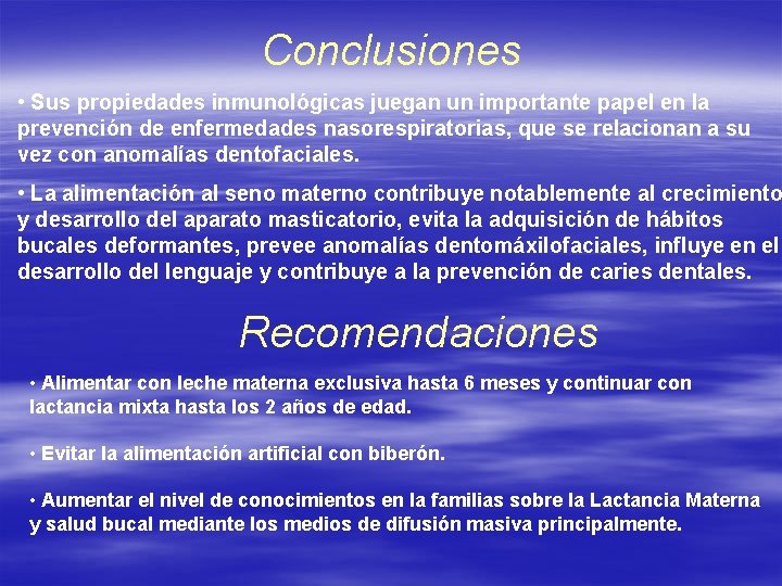 Conclusiones • Sus propiedades inmunológicas juegan un importante papel en la prevención de enfermedades