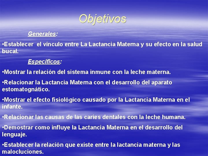 Objetivos Generales: • Establecer el vínculo entre La Lactancia Materna y su efecto en