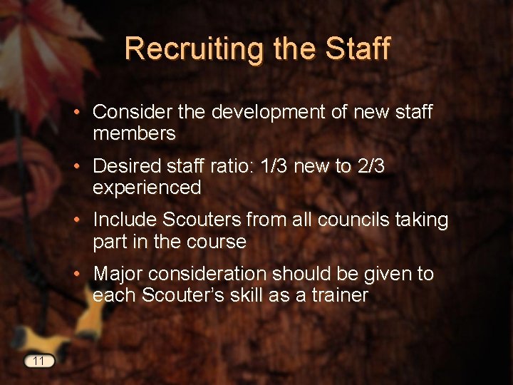 Recruiting the Staff • Consider the development of new staff members • Desired staff