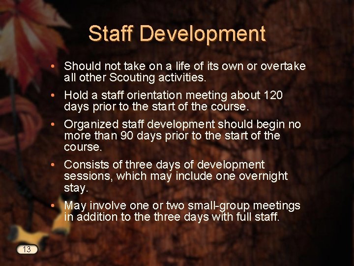 Staff Development • Should not take on a life of its own or overtake