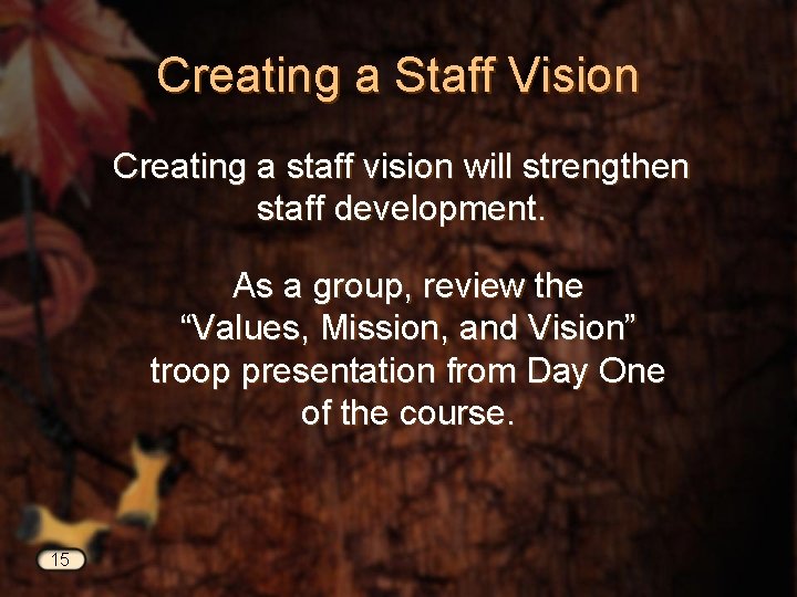 Creating a Staff Vision Creating a staff vision will strengthen staff development. As a