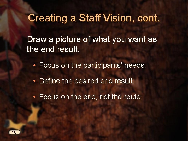 Creating a Staff Vision, cont. Draw a picture of what you want as the