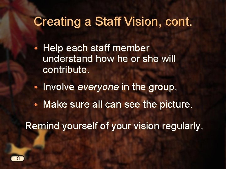 Creating a Staff Vision, cont. • Help each staff member understand how he or