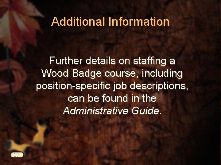 Additional Information Further details on staffing a Wood Badge course, including position-specific job descriptions,