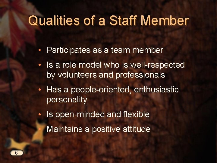 Qualities of a Staff Member • Participates as a team member • Is a