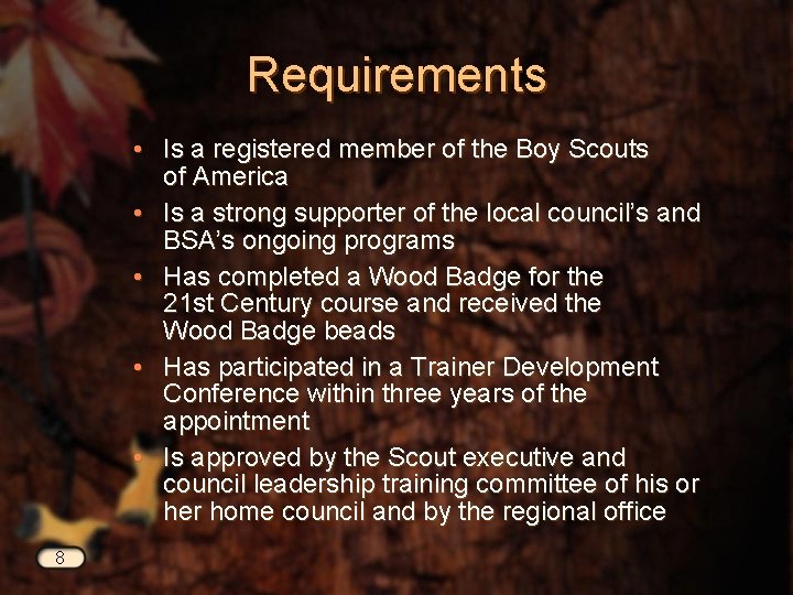 Requirements • Is a registered member of the Boy Scouts of America • Is