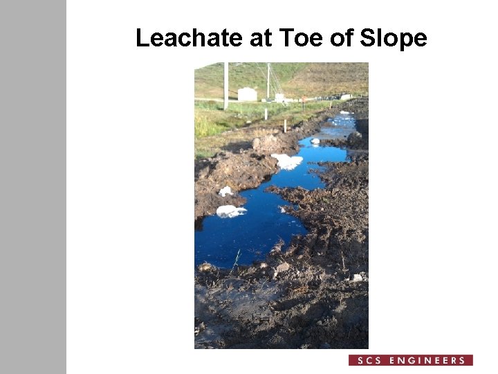 Leachate at Toe of Slope 