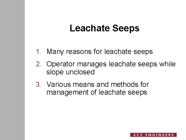 Leachate Seeps 1. Many reasons for leachate seeps 2. Operator manages leachate seeps while