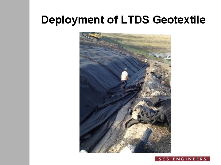 Deployment of LTDS Geotextile 