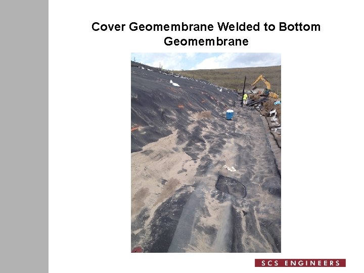 Cover Geomembrane Welded to Bottom Geomembrane 