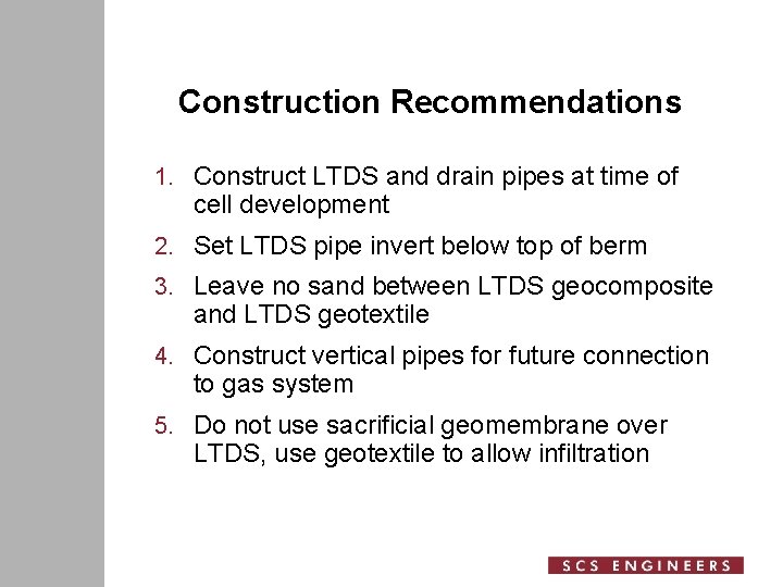 Construction Recommendations 1. Construct LTDS and drain pipes at time of cell development 2.