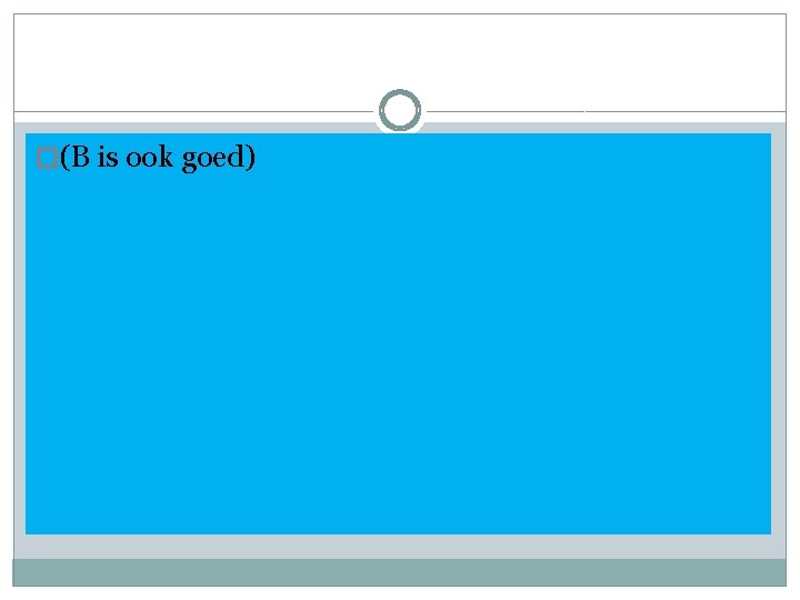 �(B is ook goed) 