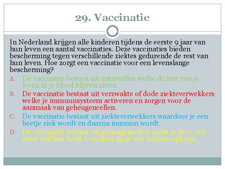 29. Vaccinatie In Nederland krijgen alle kinderen tijdens de eerste 9 jaar van hun