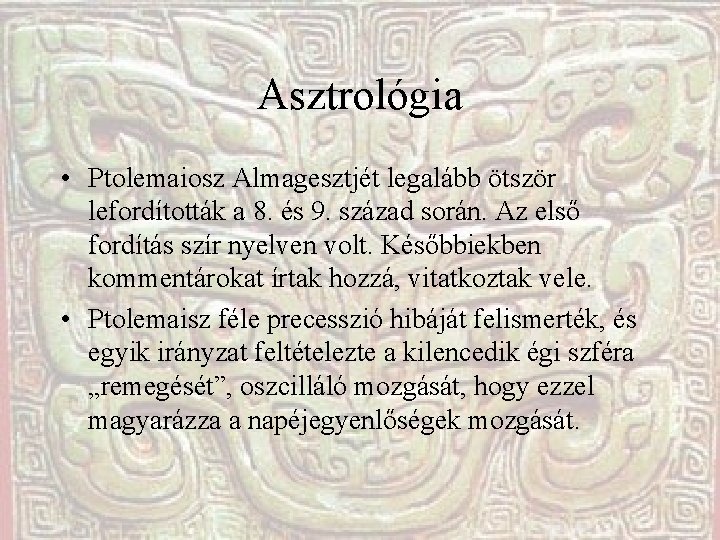 Asztrológia • Ptolemaiosz Almagesztjét legalább ötször lefordították a 8. és 9. század során. Az
