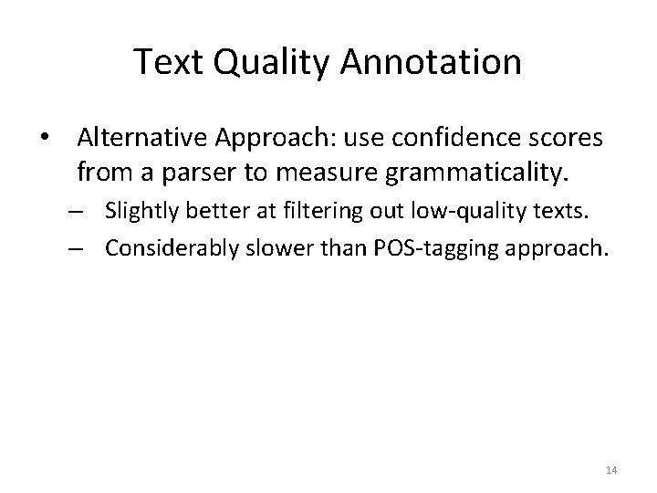 Text Quality Annotation • Alternative Approach: use confidence scores from a parser to measure