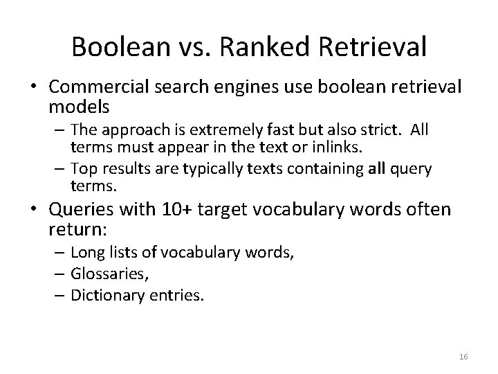 Boolean vs. Ranked Retrieval • Commercial search engines use boolean retrieval models – The