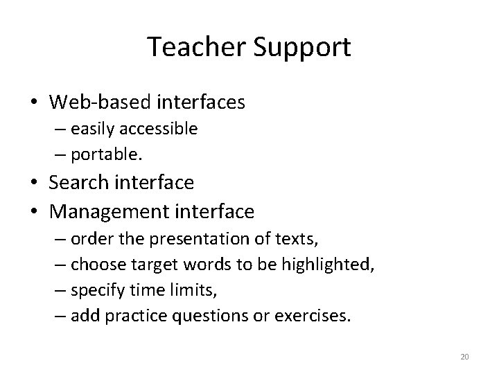 Teacher Support • Web-based interfaces – easily accessible – portable. • Search interface •