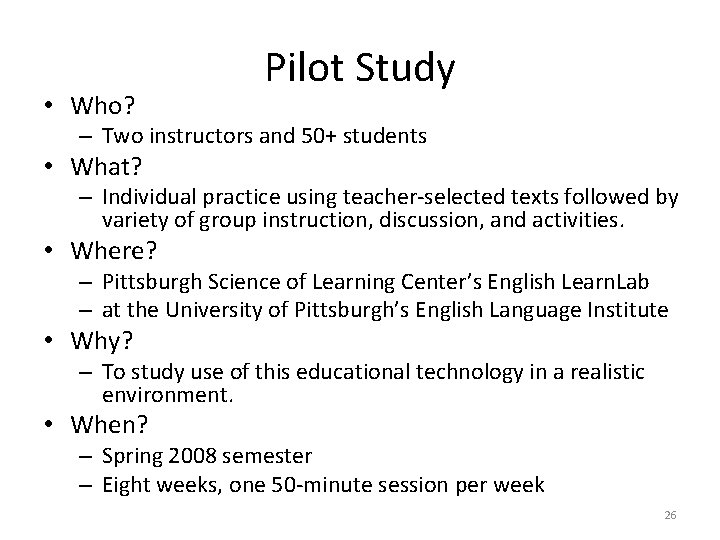  • Who? Pilot Study – Two instructors and 50+ students • What? –
