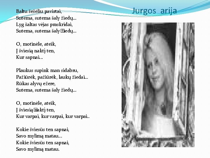 Baltu šešėliu pavirtai, Sutema, sutema šaly žiedų… Lyg šaltas vėjas praskridai, Sutema, sutema šaly�