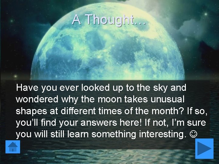 A Thought… Have you ever looked up to the sky and wondered why the