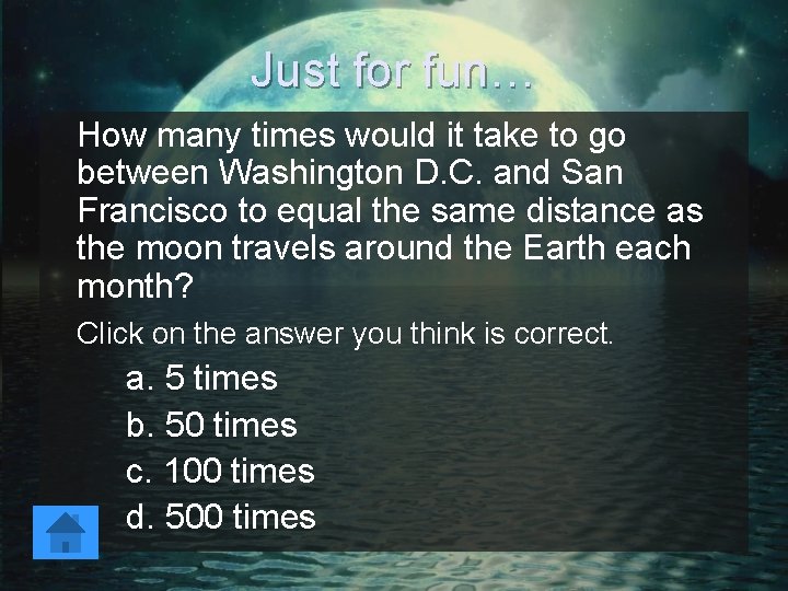 Just for fun… How many times would it take to go between Washington D.