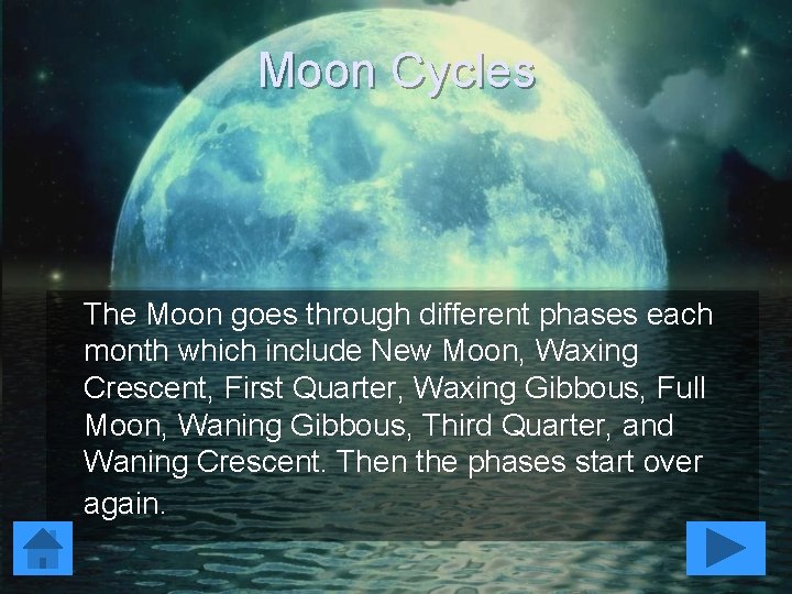 Moon Cycles The Moon goes through different phases each month which include New Moon,