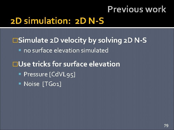 2 D simulation: 2 D N-S Previous work �Simulate 2 D velocity by solving