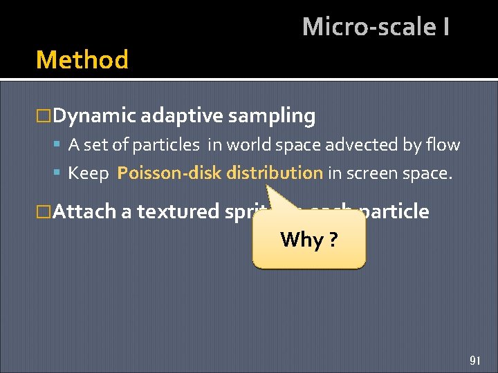 Method Micro-scale I �Dynamic adaptive sampling A set of particles in world space advected