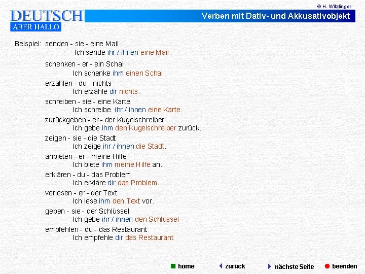 © H. Witzlinger Verben mit Dativ- und Akkusativobjekt Beispiel: senden - sie - eine