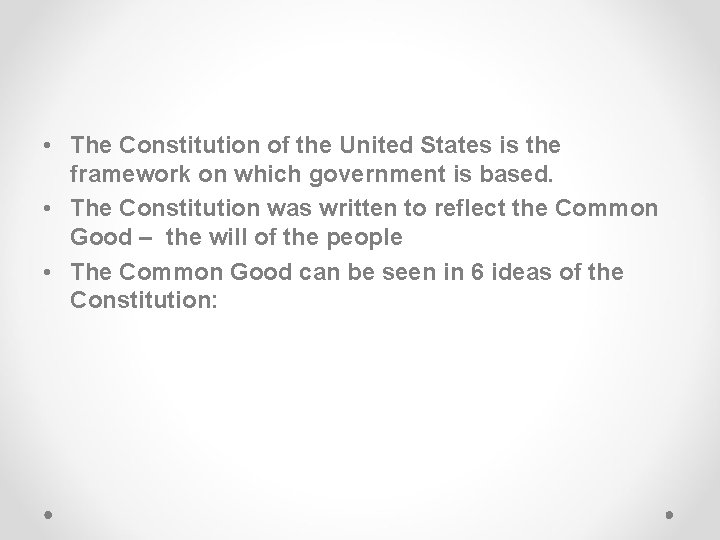  • The Constitution of the United States is the framework on which government