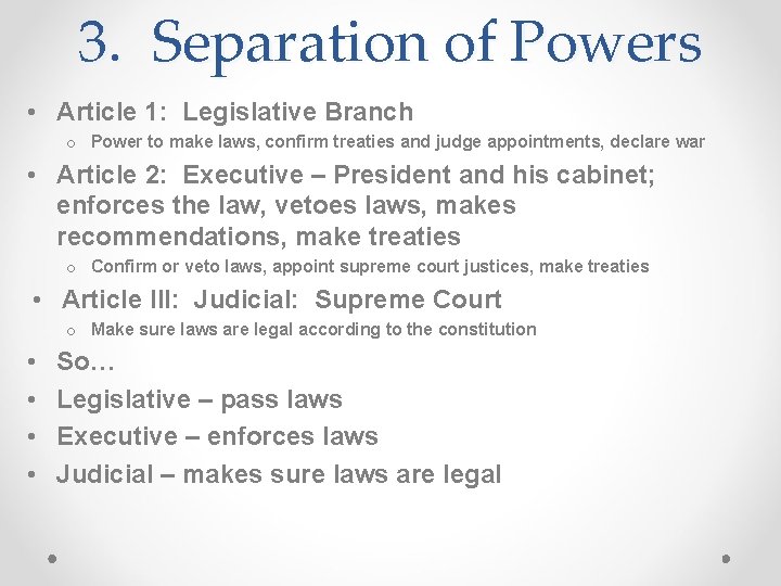 3. Separation of Powers • Article 1: Legislative Branch o Power to make laws,