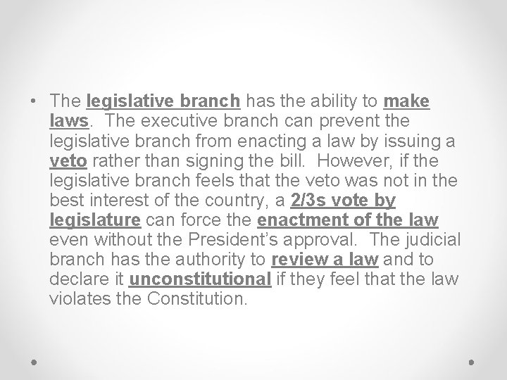  • The legislative branch has the ability to make laws. The executive branch