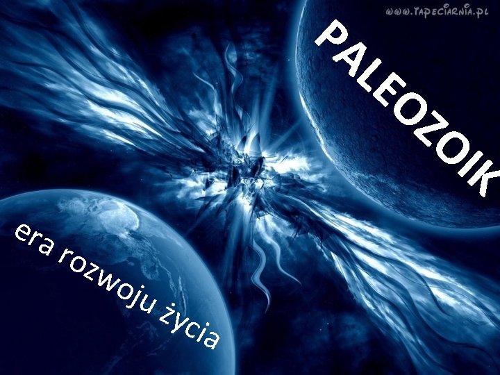 PA LE O ZO I era K ro z wo ju ż yci a