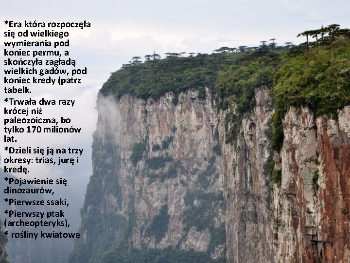 *Era która rozpoczęła się od wielkiego wymierania pod koniec permu, a skończyła zagładą wielkich