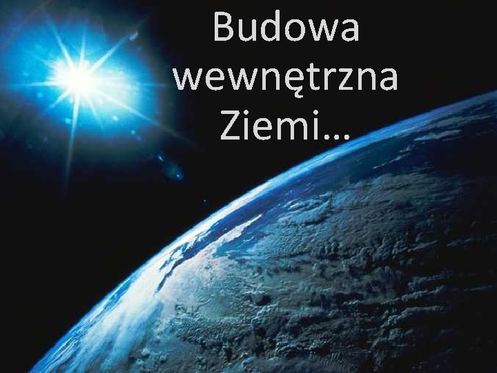 Budowa wewnętrzna Ziemi… 