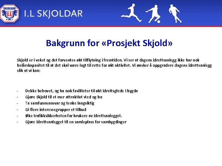 Bakgrunn for «Prosjekt Skjold» Skjold er i vekst og det forventes økt tilflytning i