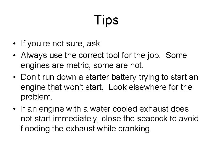 Tips • If you’re not sure, ask. • Always use the correct tool for