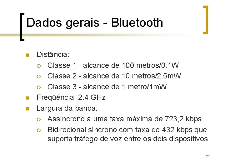 Dados gerais - Bluetooth n n n Distância: ¡ Classe 1 - alcance de