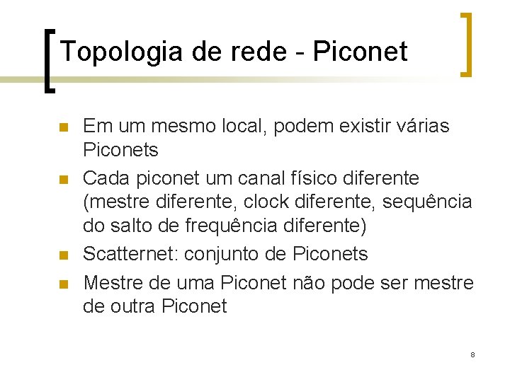 Topologia de rede - Piconet n n Em um mesmo local, podem existir várias