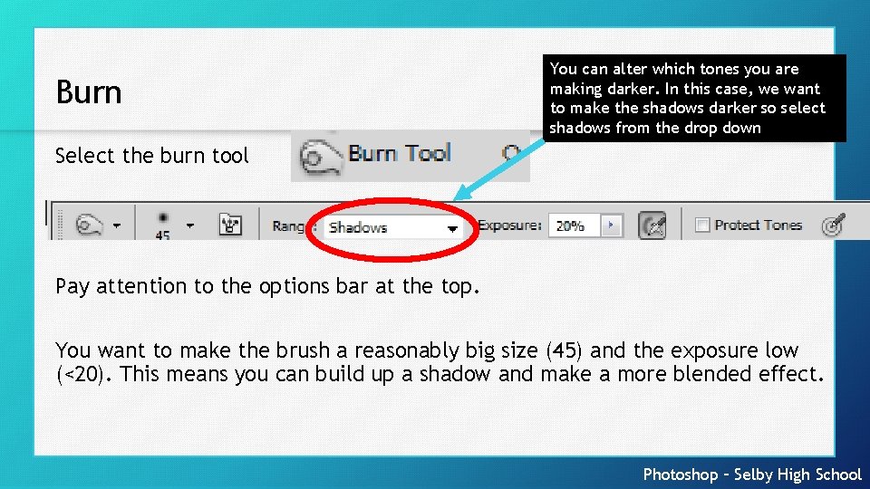 Burn You can alter which tones you are making darker. In this case, we