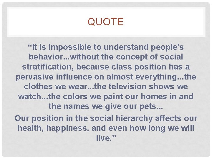 QUOTE “It is impossible to understand people's behavior. . . without the concept of