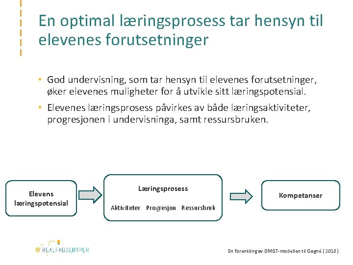 En optimal læringsprosess tar hensyn til elevenes forutsetninger • God undervisning, som tar hensyn