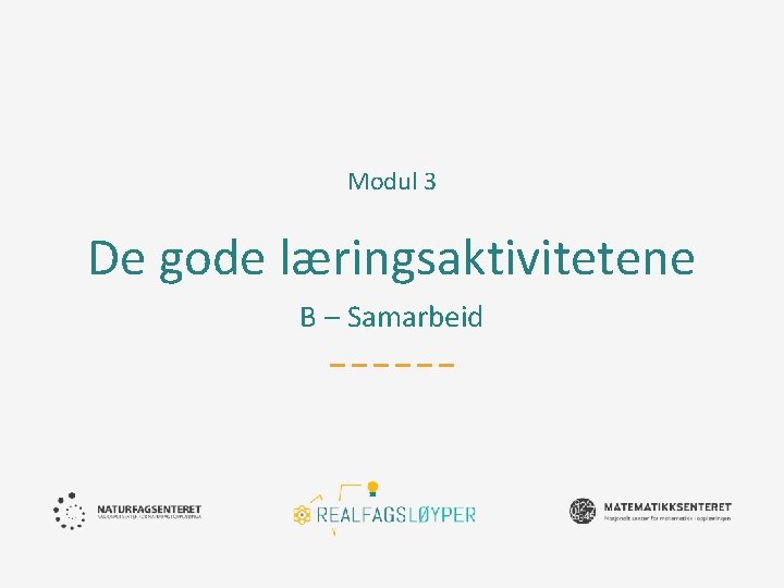 Modul 3 De gode læringsaktivitetene B – Samarbeid 